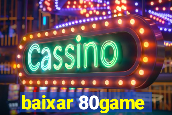 baixar 80game